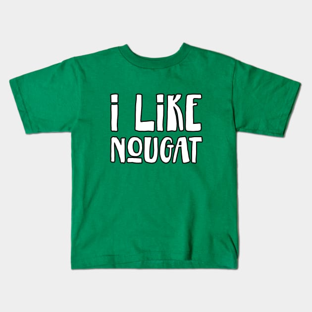 I like nougat Kids T-Shirt by Porcupine8